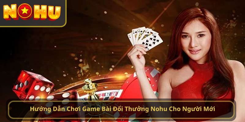 game bài đổi thưởng nohu