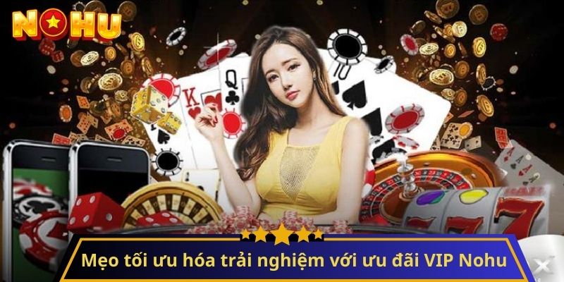 ưu đãi vip nohu