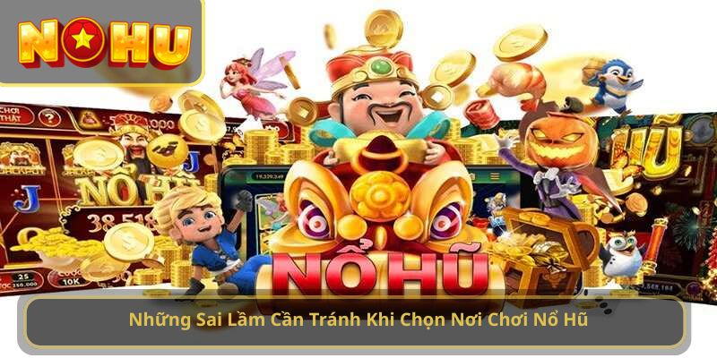 nên chơi nổ hũ ở đâu