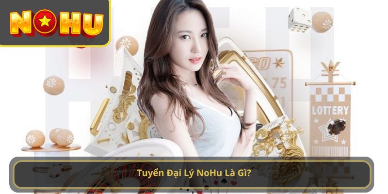 tuyển đại lý NoHu